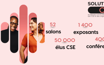 SolutionsCSE : véritables événements de référence au service des élus de CSE, des organismes publics et des partenaires