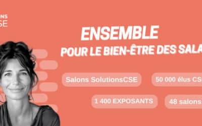 SolutionsCSE, l’événement incontournable au service des élus de CSE, de COS, CAS et de leurs fournisseurs