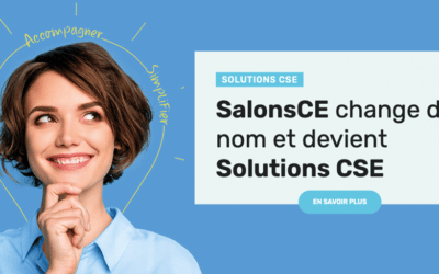 SalonsCE & FranceCE changent de nom et deviennent Solutions CSE