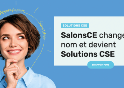 SalonsCE & FranceCE changent de nom et deviennent Solutions CSE